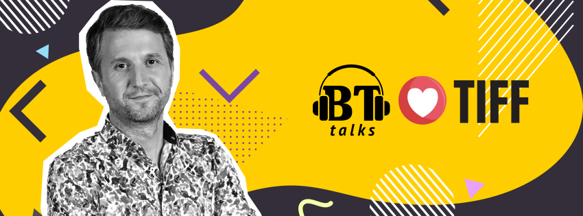 BT Talks, podcast-ul BT, direct de la TIFF