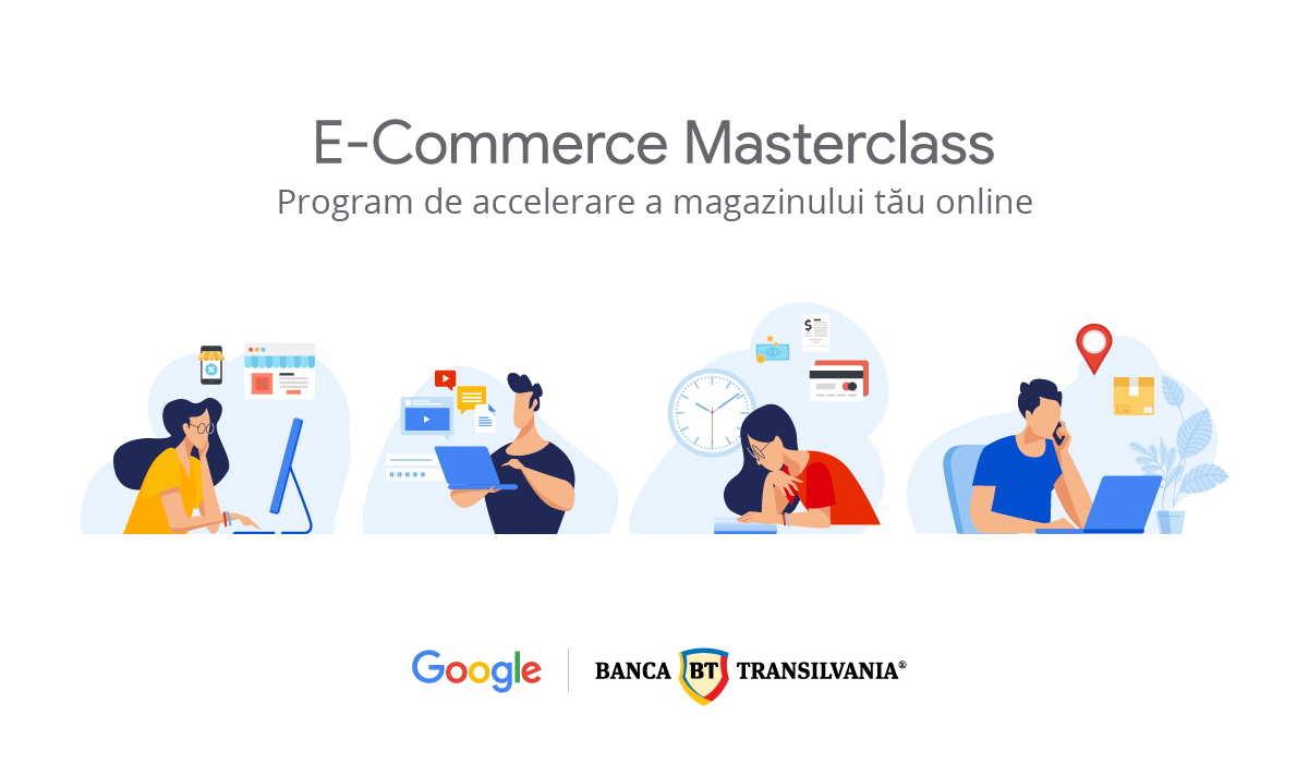 E-Commerce Masterclass, un nou program de sustinere a dezvoltarii magazinelor online, organizat de Google Romania in parteneriat cu BT 