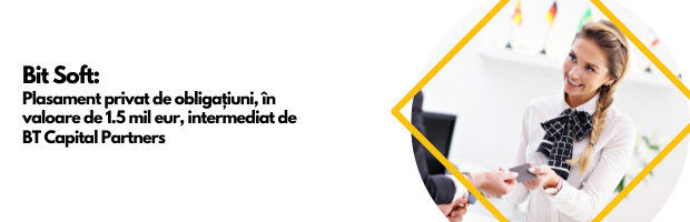 Bit Soft atrage 1,5 milioane euro printr-un plasament privat de obligatiuni intermediat de BT Capital Partners