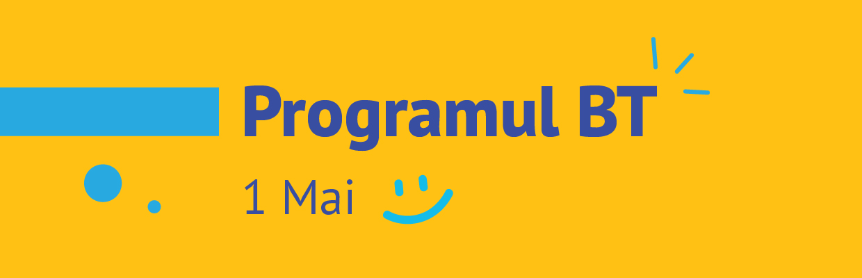 Programul BT in 1 Mai